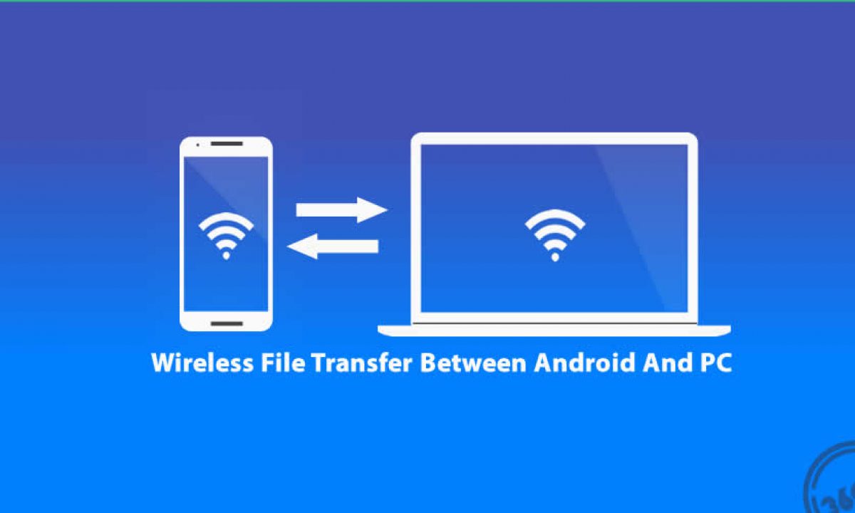 How To Do Wireless File Transfer Between Android And Pc